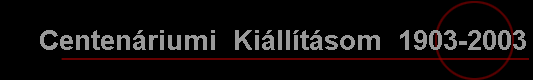 Centen�riumi  Ki�ll�t�som  1903-2003