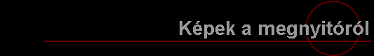 K�pek a megnyit�r�l