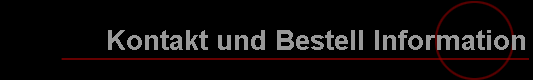 Kontakt und Bestell Information